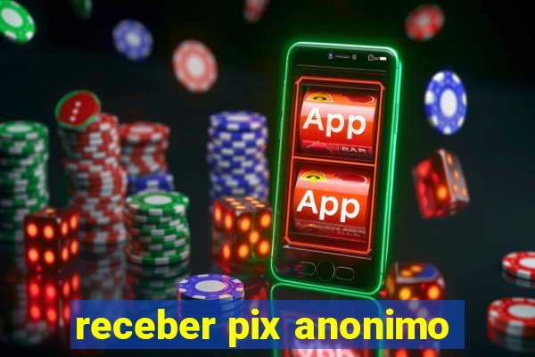 receber pix anonimo